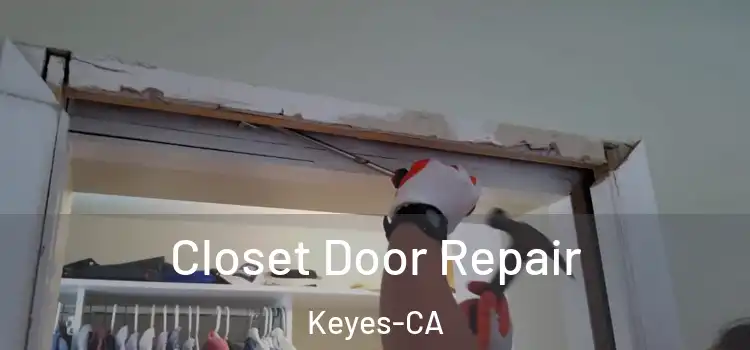  Closet Door Repair Keyes-CA