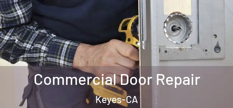  Commercial Door Repair Keyes-CA