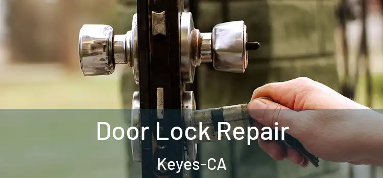  Door Lock Repair Keyes-CA