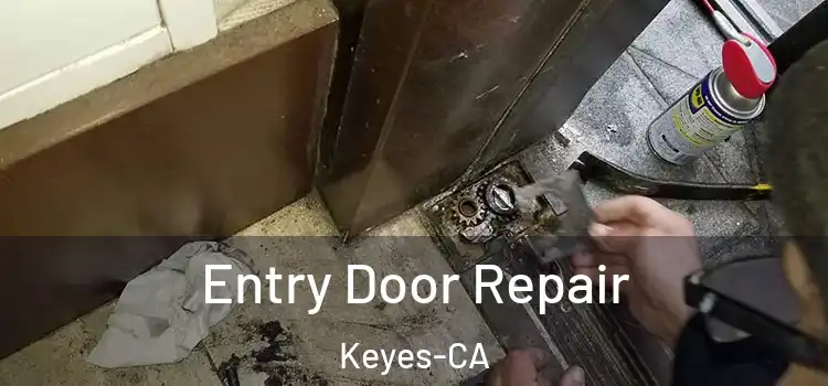  Entry Door Repair Keyes-CA