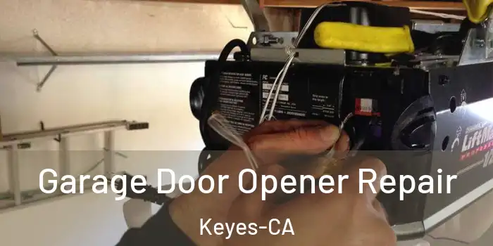  Garage Door Opener Repair Keyes-CA