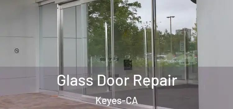  Glass Door Repair Keyes-CA